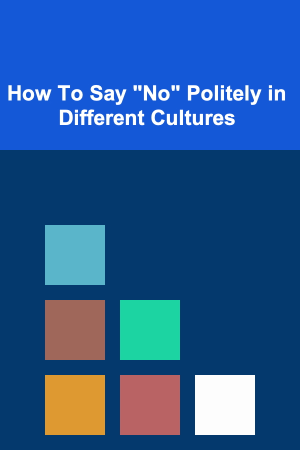 How To Say "No" Politely in Different Cultures