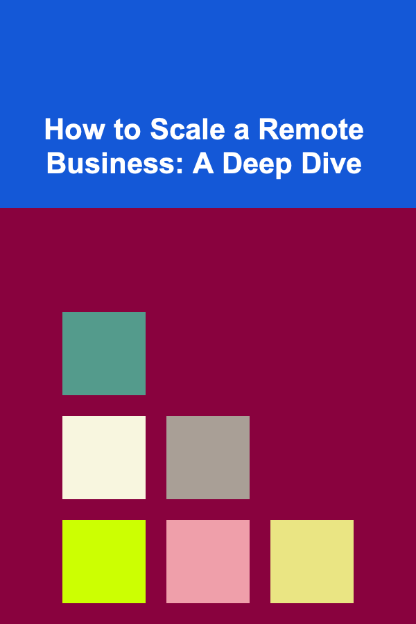How to Scale a Remote Business: A Deep Dive