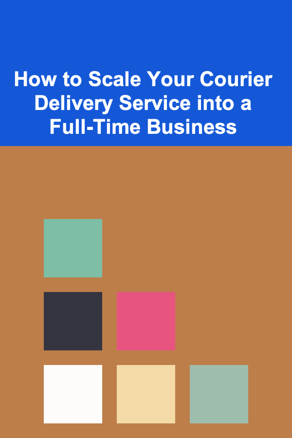 How to Scale Your Courier Delivery Service into a Full-Time Business