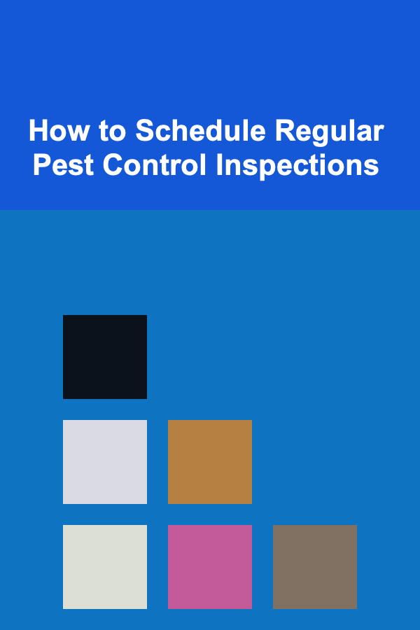 How to Schedule Regular Pest Control Inspections