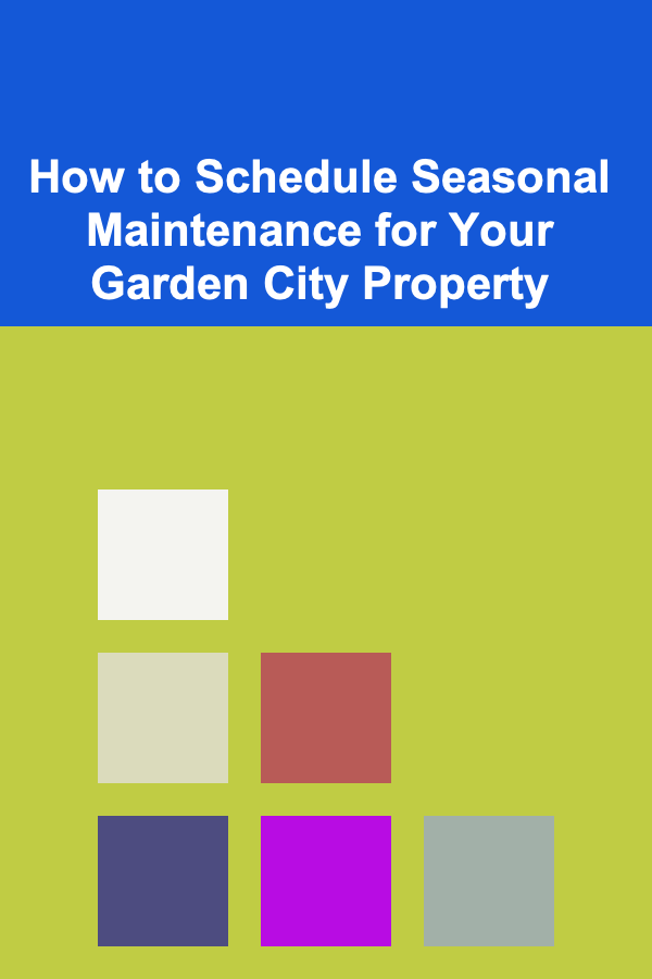 How to Schedule Seasonal Maintenance for Your Garden City Property