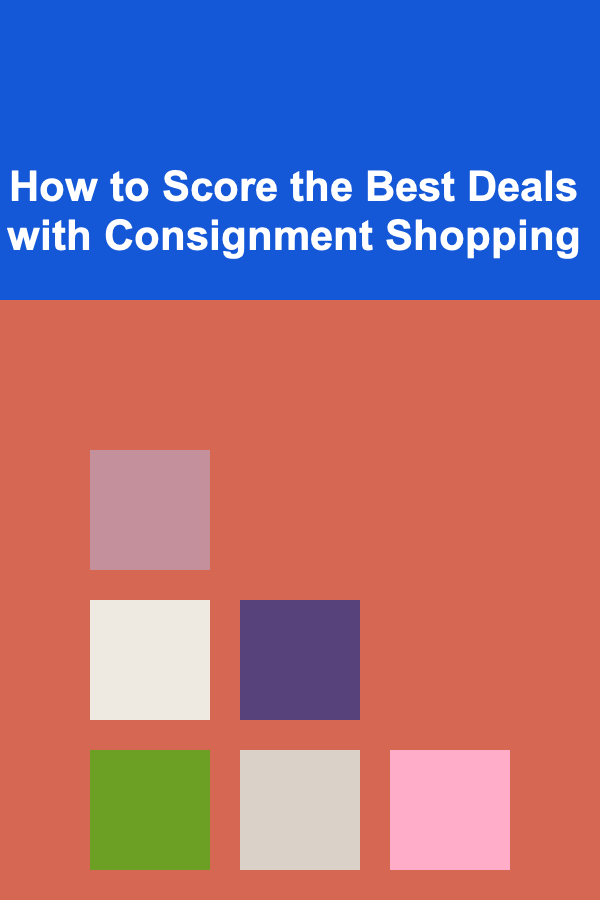 How to Score the Best Deals with Consignment Shopping