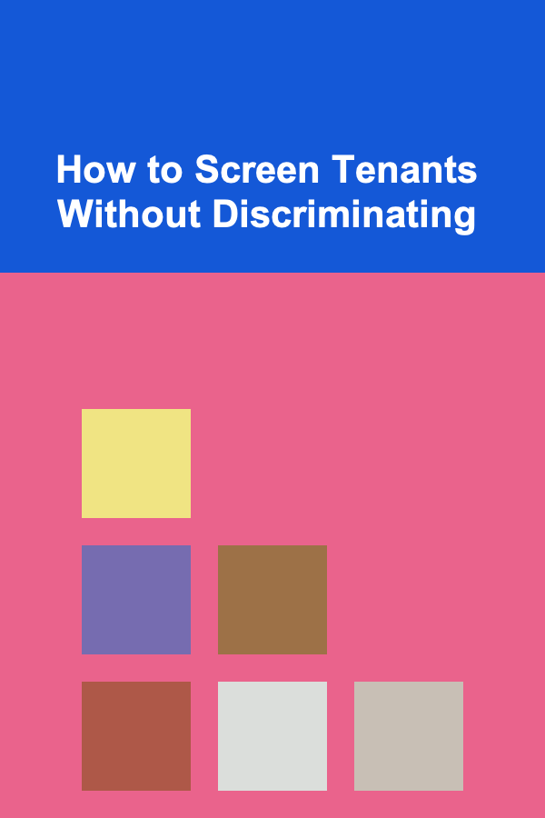 How to Screen Tenants Without Discriminating