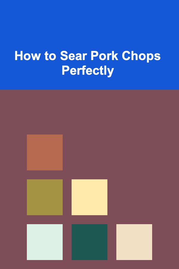 How to Sear Pork Chops Perfectly