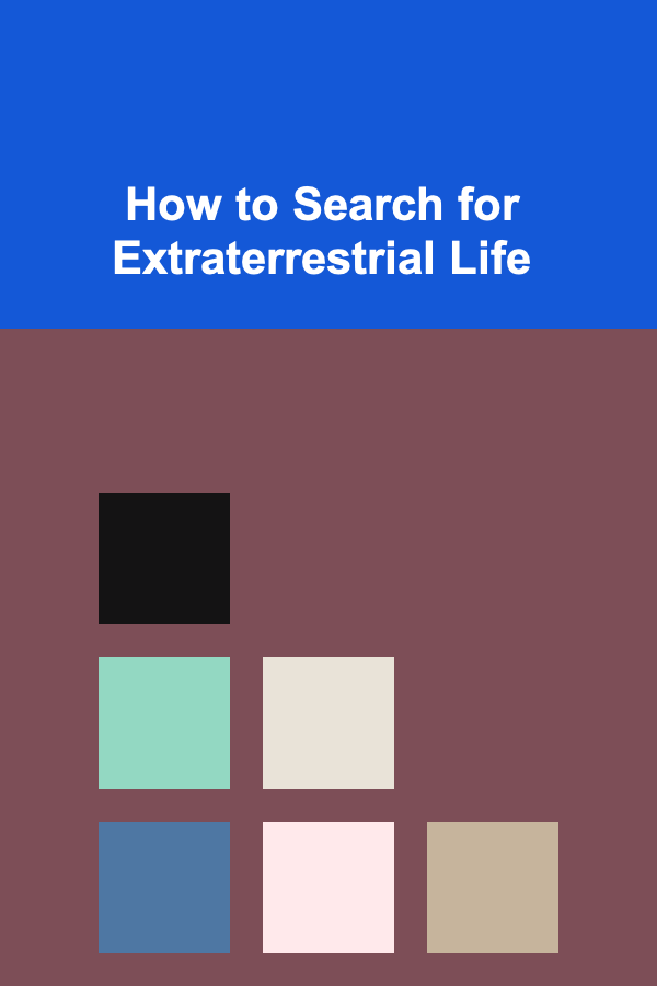 How to Search for Extraterrestrial Life