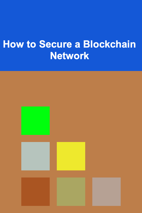 How to Secure a Blockchain Network