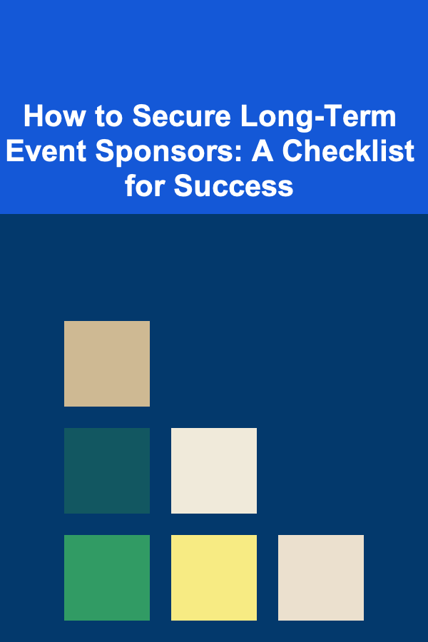 How to Secure Long-Term Event Sponsors: A Checklist for Success