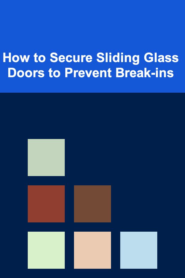 How to Secure Sliding Glass Doors to Prevent Break-ins