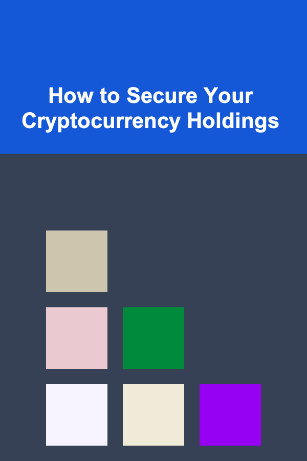 How to Secure Your Cryptocurrency Holdings
