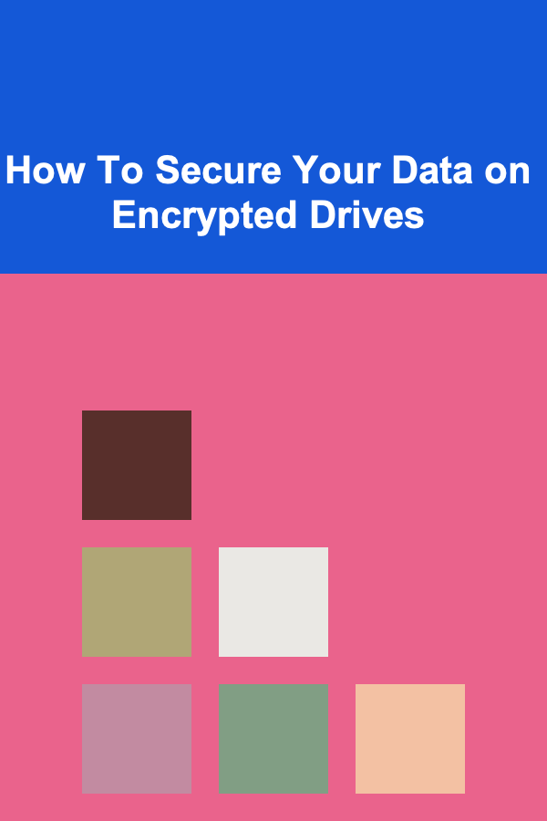 How To Secure Your Data on Encrypted Drives