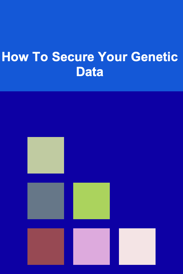 How To Secure Your Genetic Data