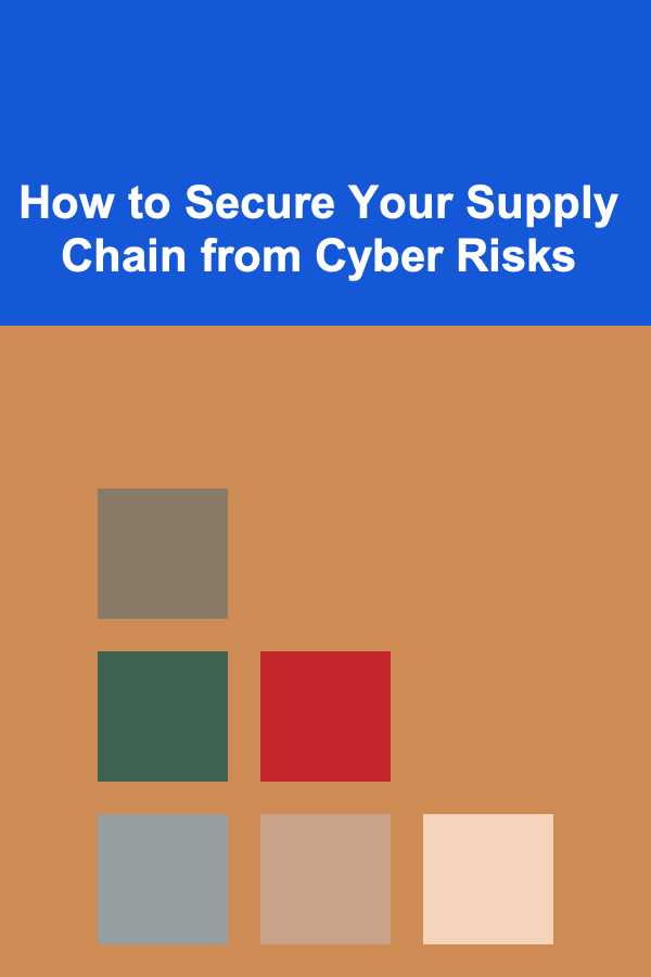 How to Secure Your Supply Chain from Cyber Risks