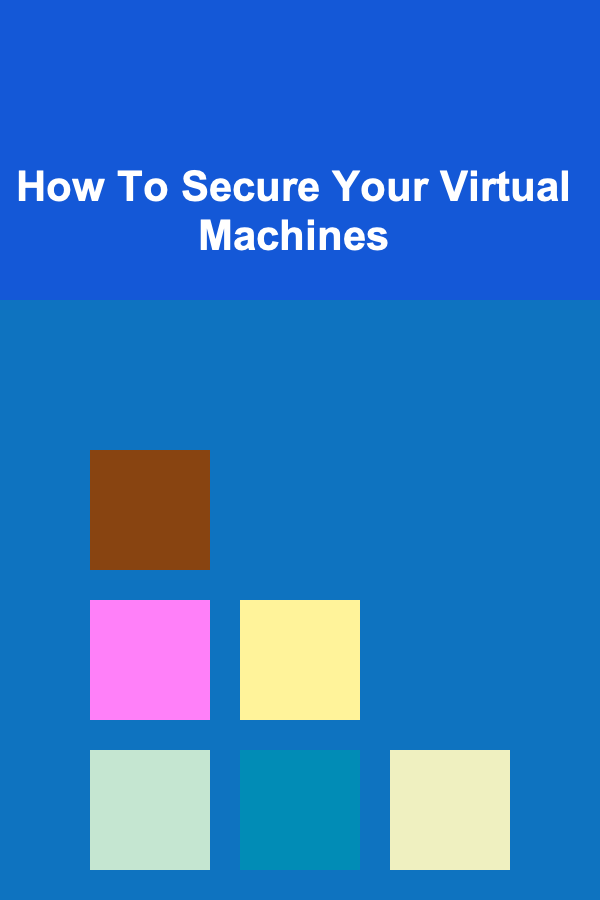 How To Secure Your Virtual Machines