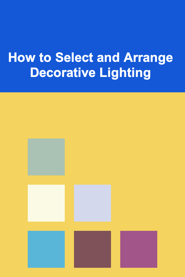 How to Select and Arrange Decorative Lighting