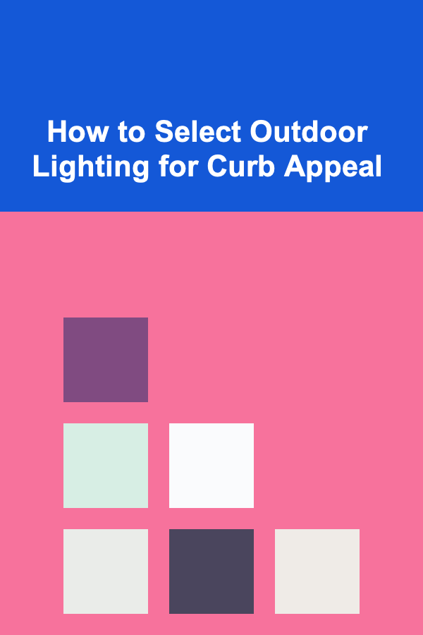 How to Select Outdoor Lighting for Curb Appeal