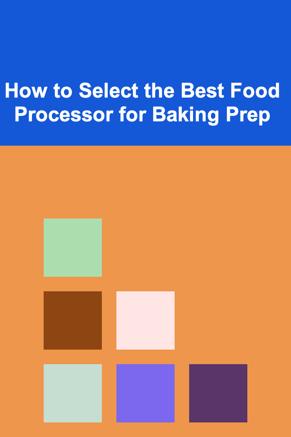 How to Select the Best Food Processor for Baking Prep