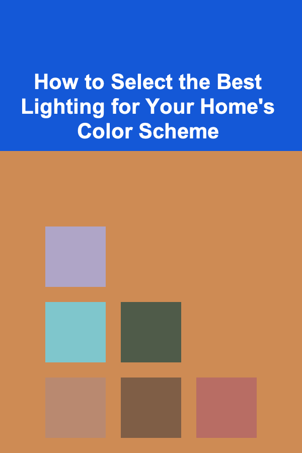 How to Select the Best Lighting for Your Home's Color Scheme