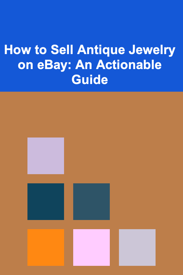 How to Sell Antique Jewelry on eBay: An Actionable Guide