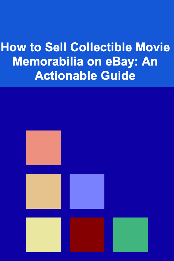 How to Sell Collectible Movie Memorabilia on eBay: An Actionable Guide