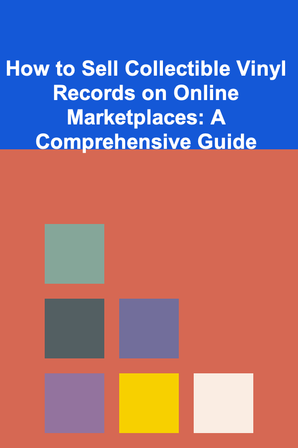 How to Sell Collectible Vinyl Records on Online Marketplaces: A Comprehensive Guide