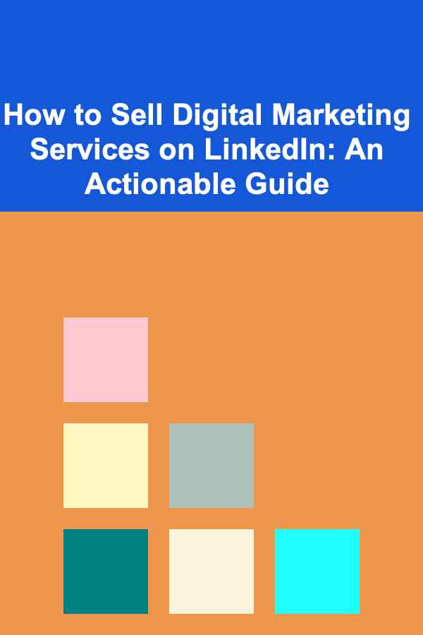 How to Sell Digital Marketing Services on LinkedIn: An Actionable Guide