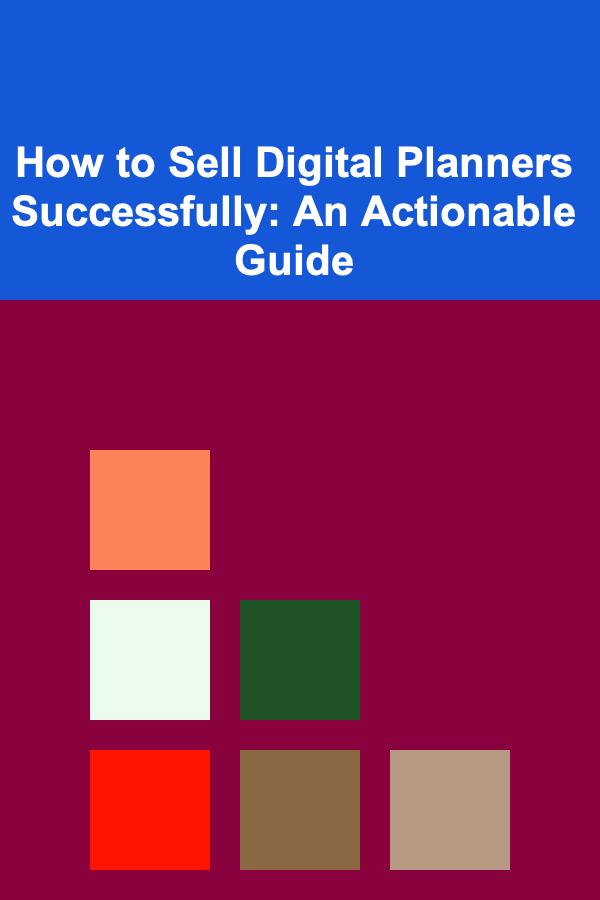 How to Sell Digital Planners Successfully: An Actionable Guide