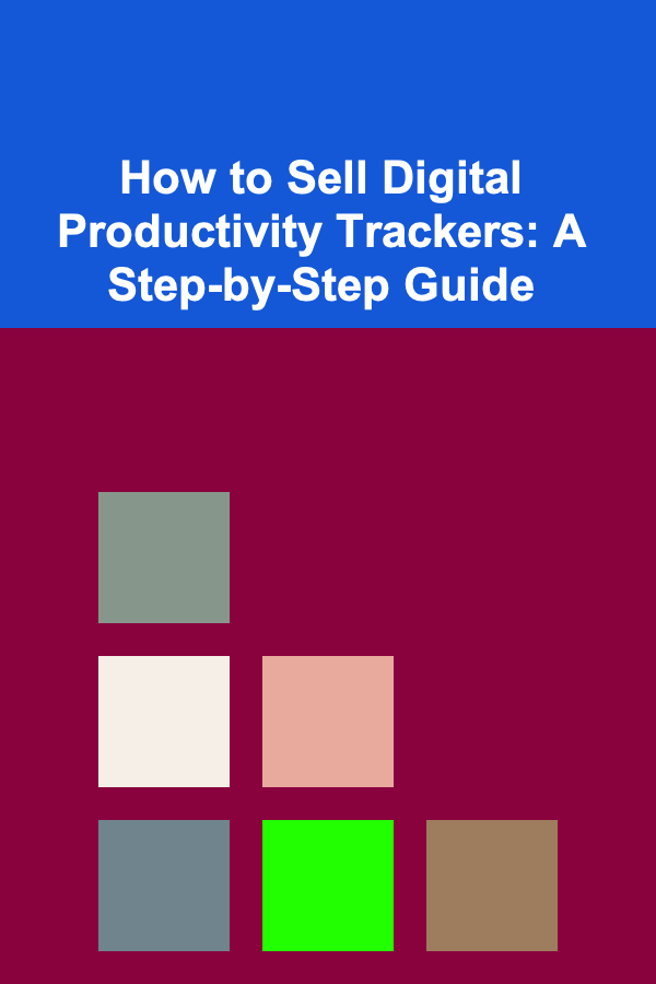 How to Sell Digital Productivity Trackers: A Step-by-Step Guide