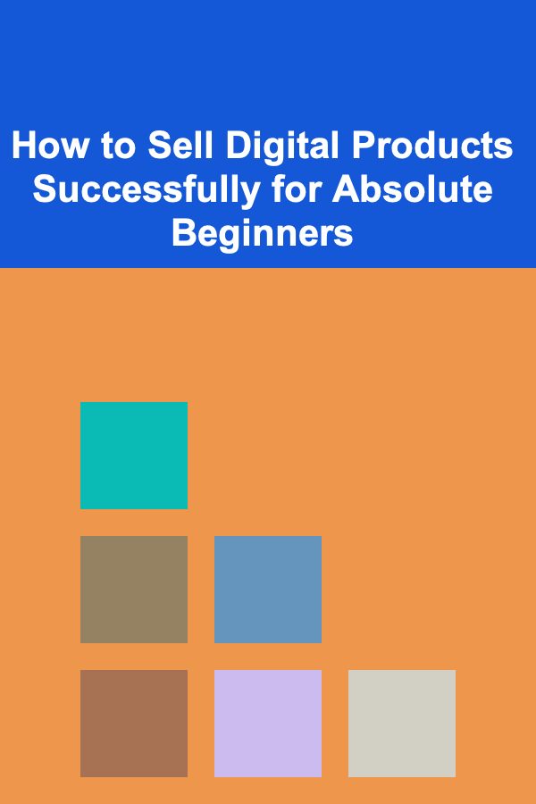 How to Sell Digital Products Successfully for Absolute Beginners