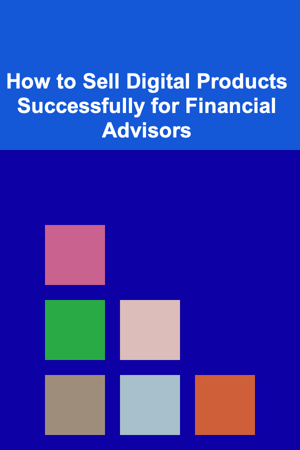 How to Sell Digital Products Successfully for Financial Advisors