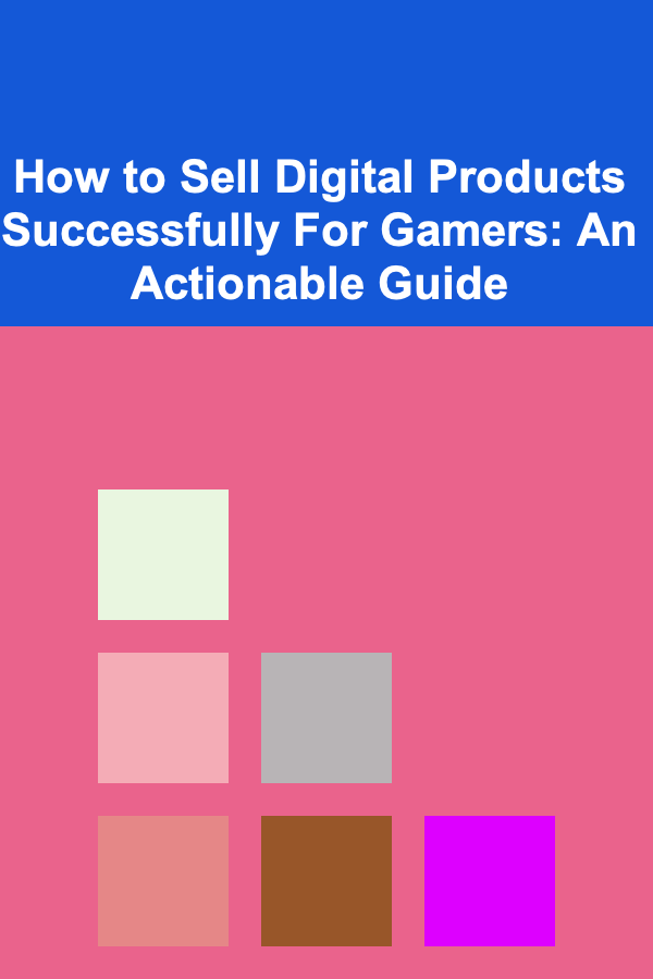 How to Sell Digital Products Successfully For Gamers: An Actionable Guide