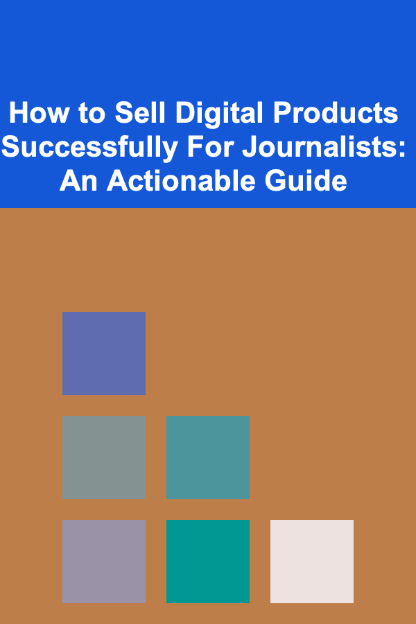 How to Sell Digital Products Successfully For Journalists: An Actionable Guide