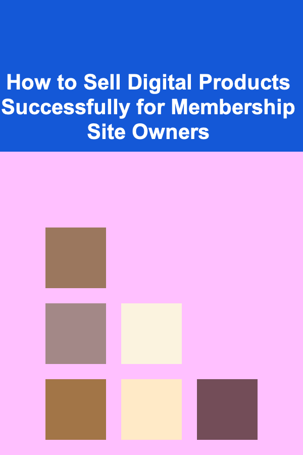 How to Sell Digital Products Successfully for Membership Site Owners