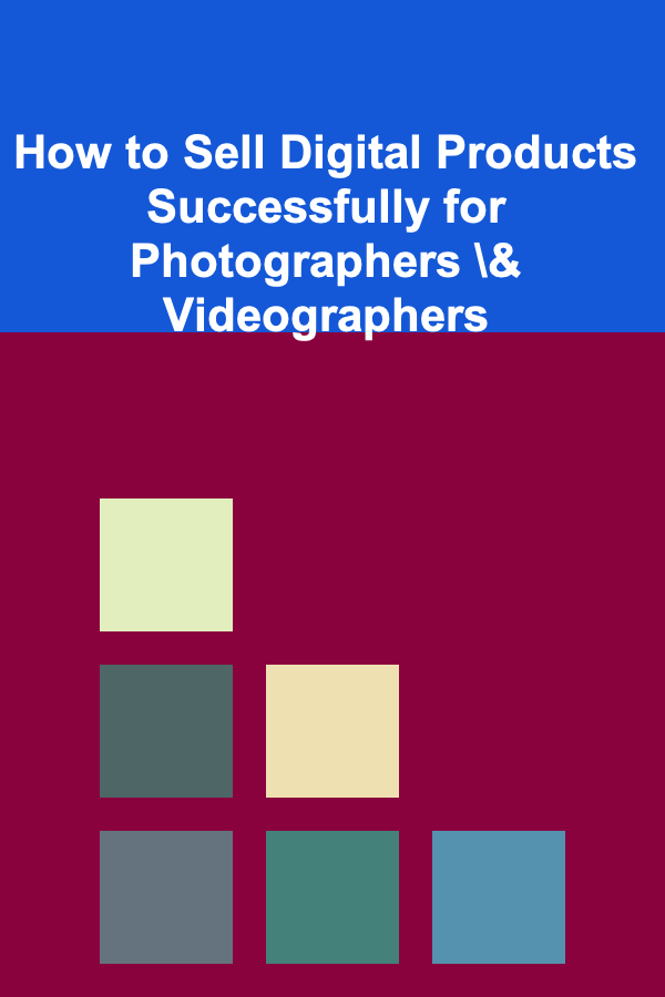How to Sell Digital Products Successfully for Photographers \& Videographers