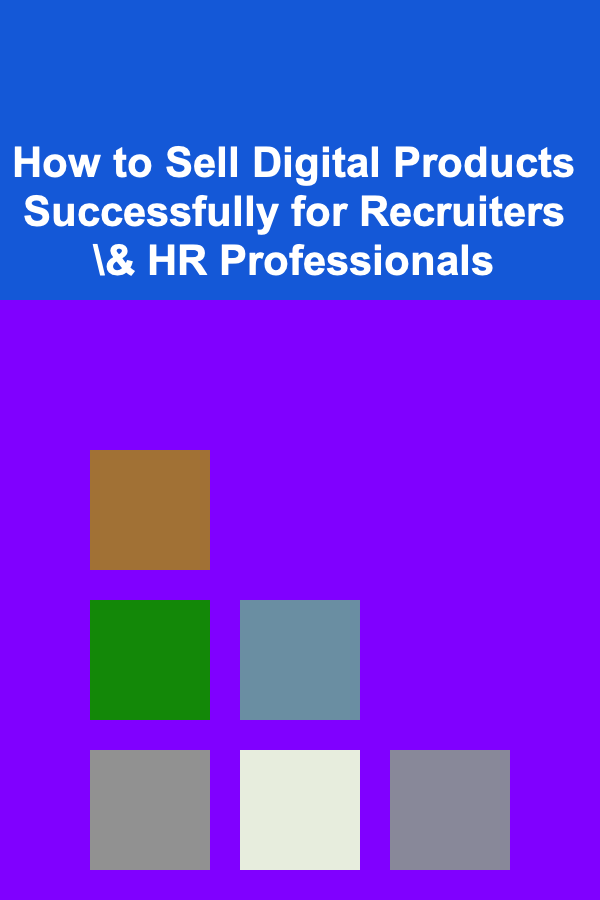 How to Sell Digital Products Successfully for Recruiters \& HR Professionals