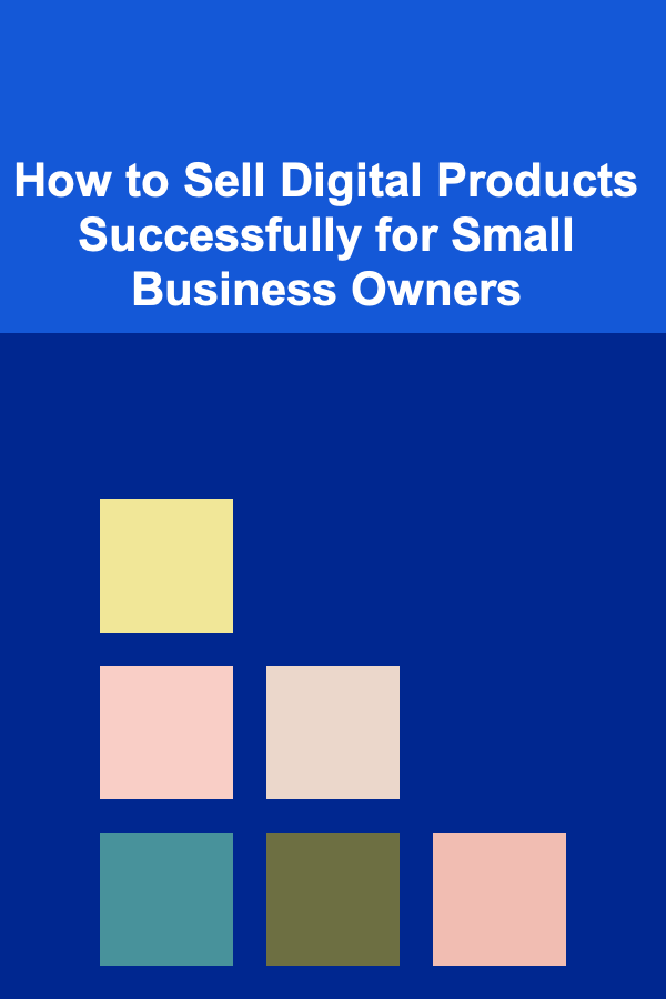 How to Sell Digital Products Successfully for Small Business Owners