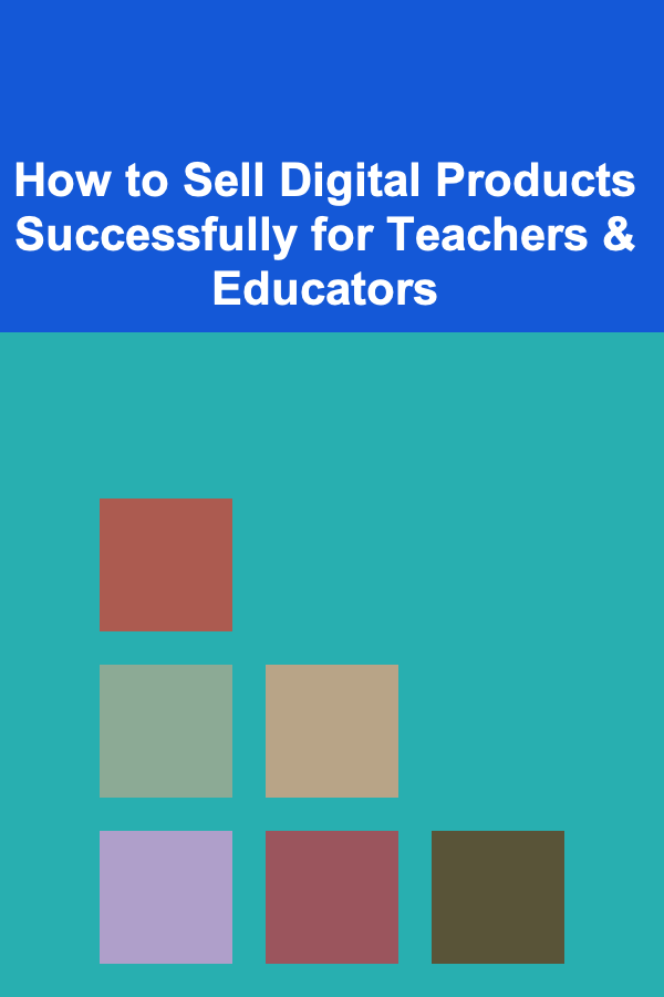 How to Sell Digital Products Successfully for Teachers \& Educators