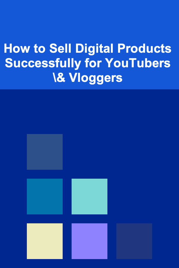 How to Sell Digital Products Successfully for YouTubers \& Vloggers