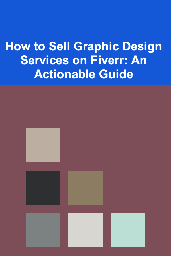 How to Sell Graphic Design Services on Fiverr: An Actionable Guide