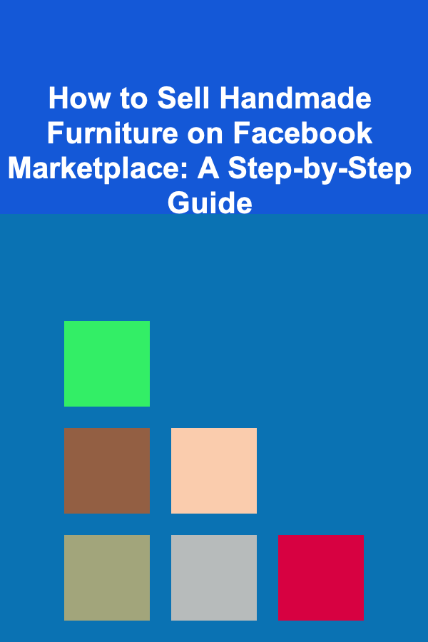 How to Sell Handmade Furniture on Facebook Marketplace: A Step-by-Step Guide
