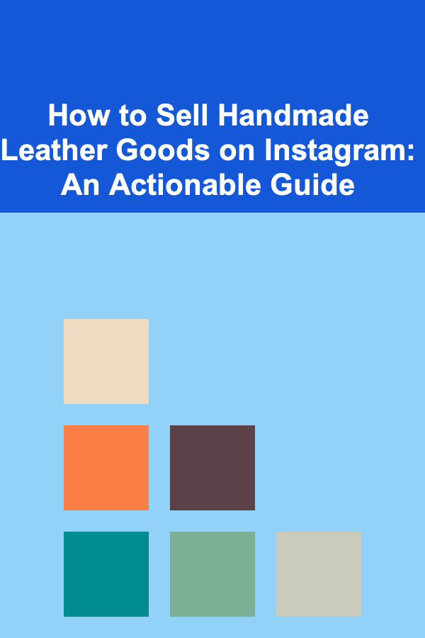 How to Sell Handmade Leather Goods on Instagram: An Actionable Guide
