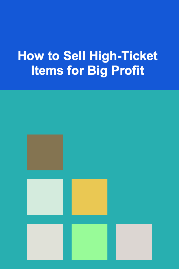 How to Sell High-Ticket Items for Big Profit