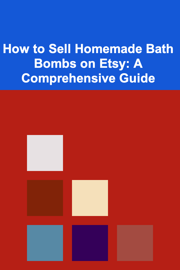 How to Sell Homemade Bath Bombs on Etsy: A Comprehensive Guide