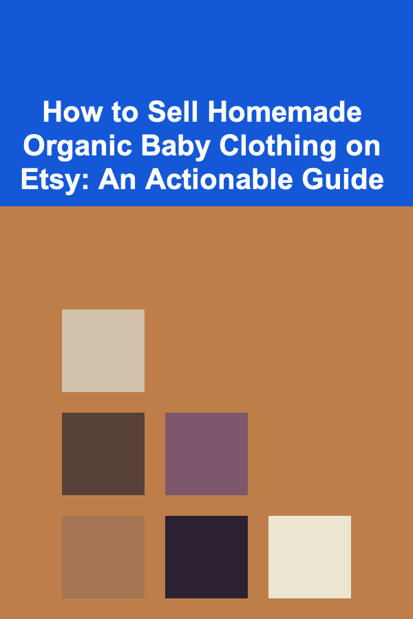 How to Sell Homemade Organic Baby Clothing on Etsy: An Actionable Guide
