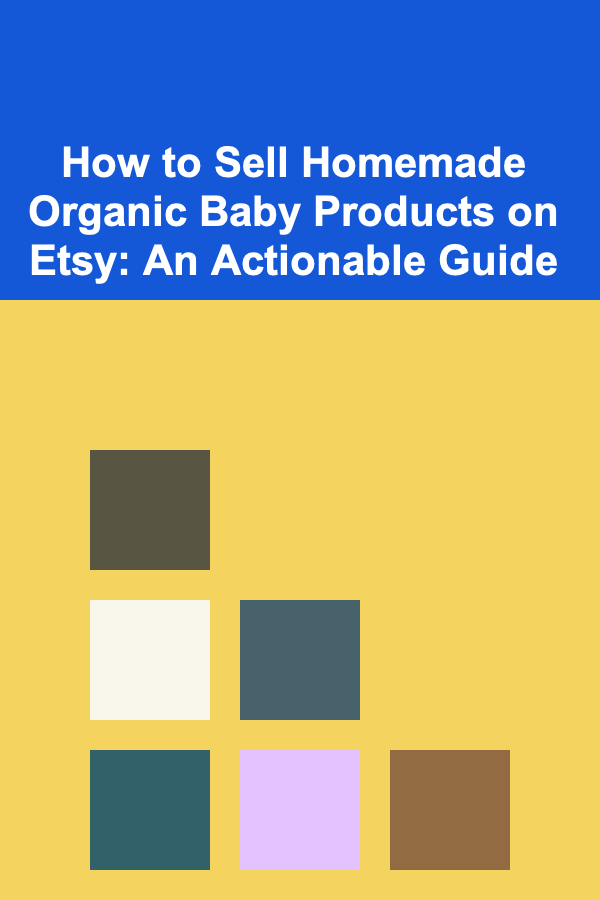How to Sell Homemade Organic Baby Products on Etsy: An Actionable Guide