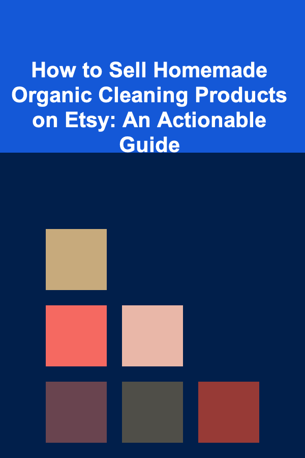 How to Sell Homemade Organic Cleaning Products on Etsy: An Actionable Guide