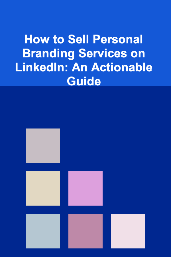 How to Sell Personal Branding Services on LinkedIn: An Actionable Guide