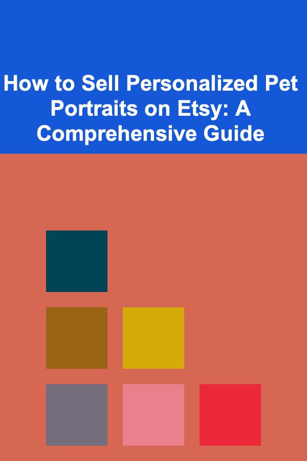 How to Sell Personalized Pet Portraits on Etsy: A Comprehensive Guide