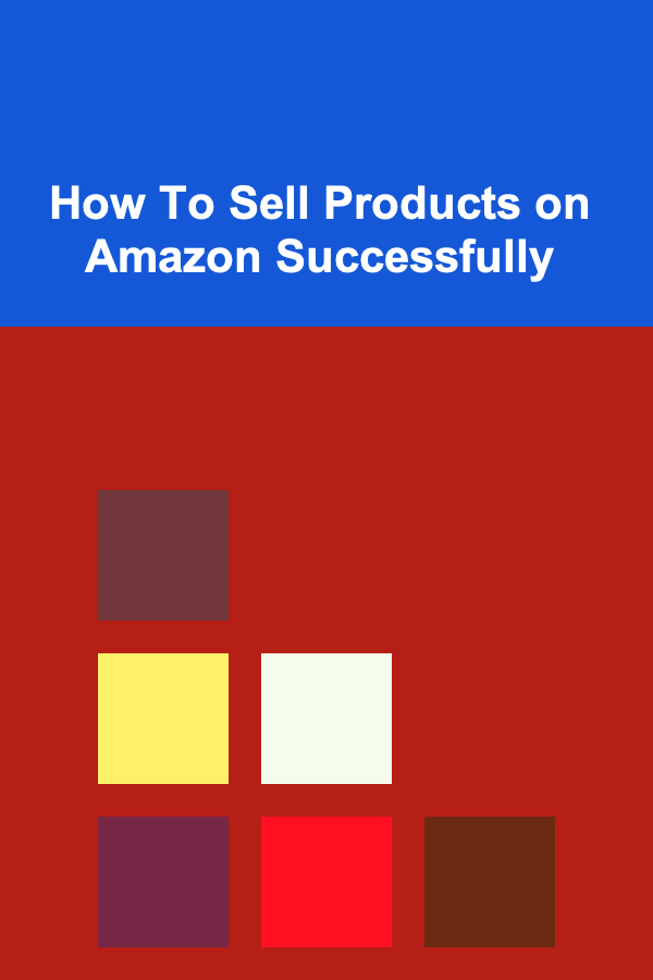 How To Sell Products on Amazon Successfully