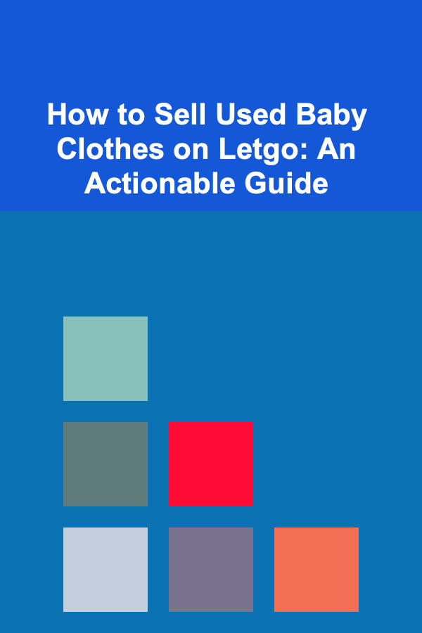 How to Sell Used Baby Clothes on Letgo: An Actionable Guide