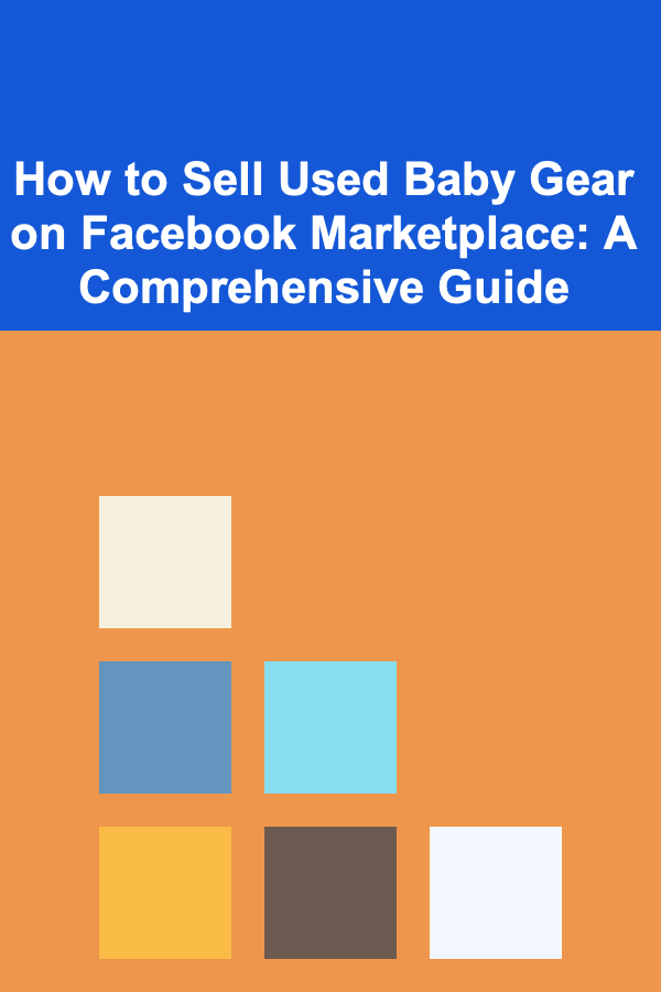 How to Sell Used Baby Gear on Facebook Marketplace: A Comprehensive Guide